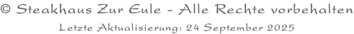 © Steakhaus Zur Eule - Alle Rechte vorbehalten Letzte Aktualisierung: 24 September 2025
